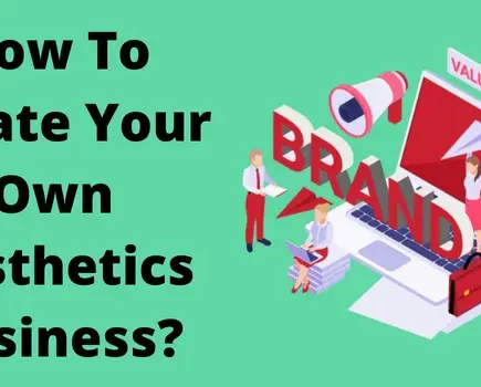 How To Create Your Own Aesthetics Business?