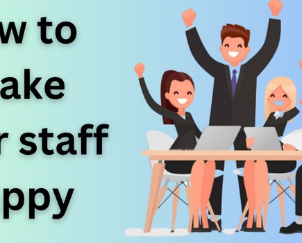 Make Your Staff Happy